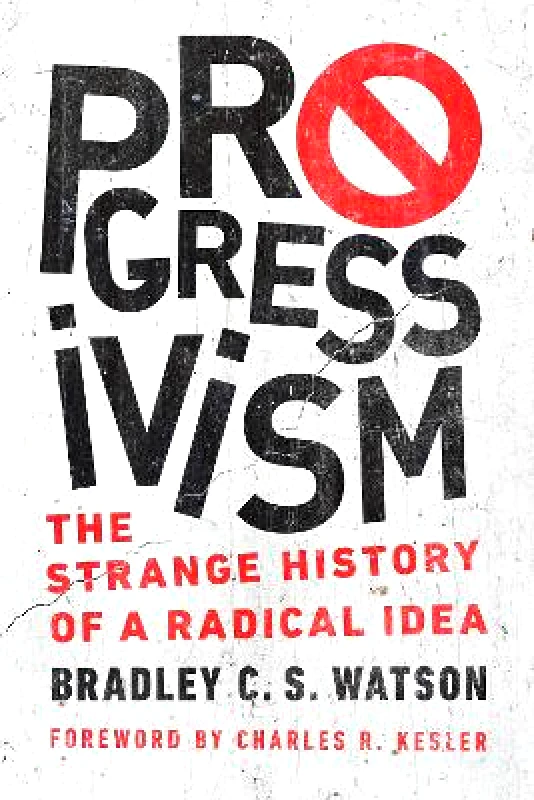 University of Notre Dame Press Progressivism: The Strange History of a Radical Idea Bradley C. S. Watson University of Notre Dame Press Paperback / softback