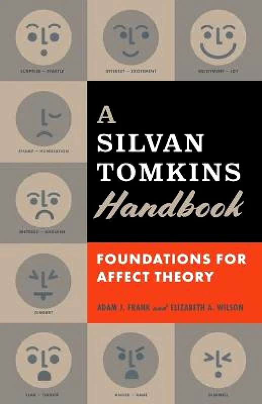 University of Minnesota Press A Silvan Tomkins Handbook: Foundations for Affect Theory Elizabeth A. Wilson University of Minnesota Press Paperback / softback