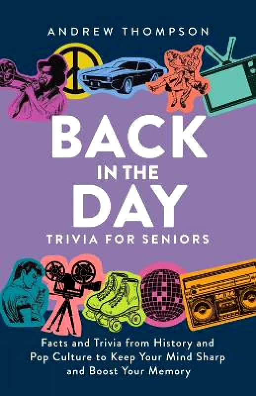 Back In The Day Trivia For Seniors: Facts and Trivia from History and Pop Culture to Keep Your Mind Sharp and Boost Your Memory Andrew Thompson Ulysses Press Paperback / softback φωτογραφία