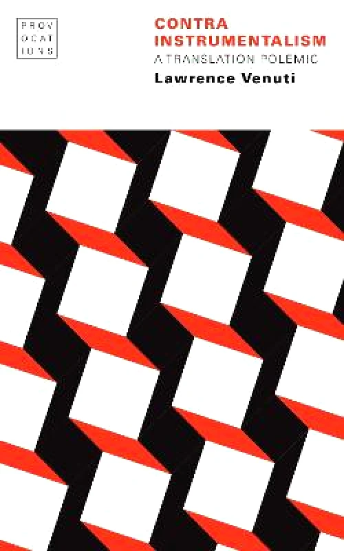 University of Nebraska Press Contra Instrumentalism: A Translation Polemic Lawrence Venuti University of Nebraska Press Paperback / softback