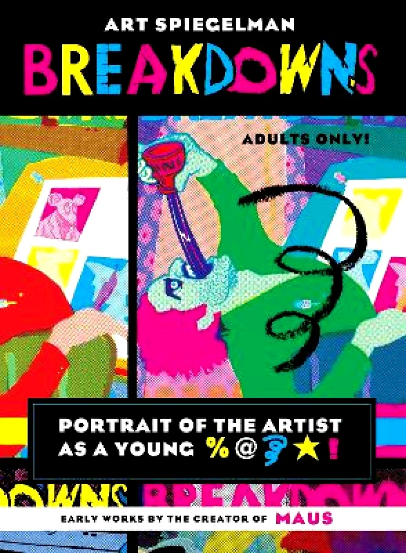 Pantheon Breakdowns: Portrait of the Artist as a Young %@&*! Art Spiegelman Pantheon Paperback / softback
