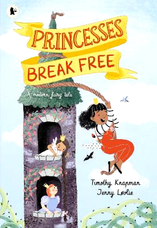 Walker Books Ltd Princesses Break Free Timothy Knapman Walker Books Ltd