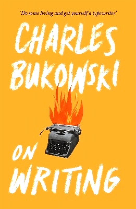 Canongate Books On Writing Charles Bukowski Canongate Books