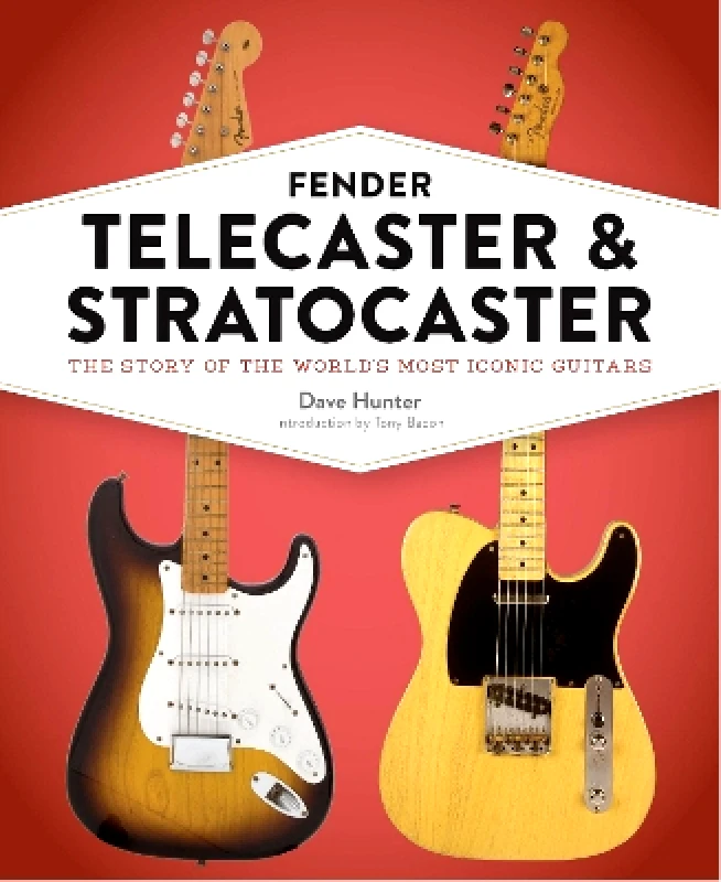 Voyageur Press Fender Telecaster and Stratocaster: The Story of the World's Most Iconic Guitars Dave Hunter Voyageur Press 1027