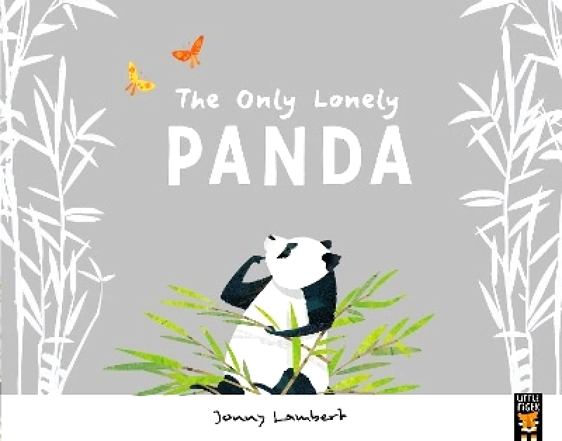 Little Tiger Press The Only Lonely Panda Jonny Lambert Little Tiger Press