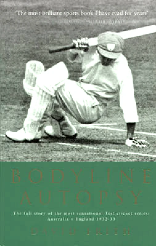 Aurum Press Bodyline Autopsy: The Full Story of the Most Sensational Test Cricket Series: Australia V England 1932-33 David Frith Aurum Press Paperback / softback