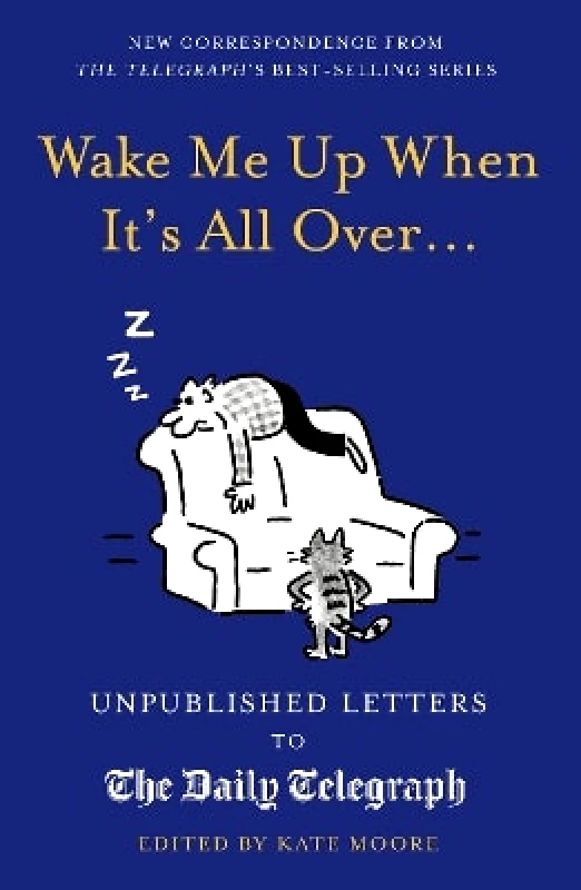 Aurum Wake Me Up When It's All Over...: Unpublished Letters to The Daily Telegraph Kate Moore Aurum 1005