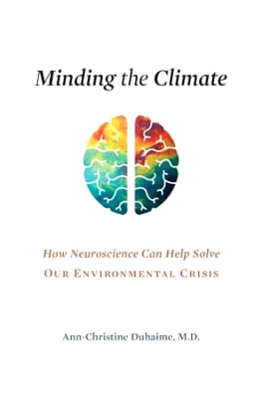 Harvard University Press Minding the Climate: How Neuroscience Can Help Solve Our Environmental Crisis Ann-Christine Duhaime Harvard University Press 1216