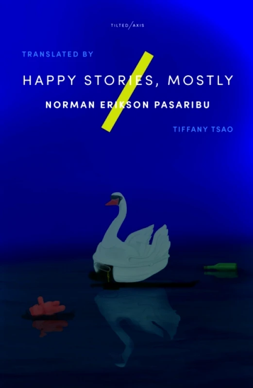 Tilted Axis Press Happy Stories, Mostly Norman Erikson Pasaribu Tilted Axis Press 2021 Paperback