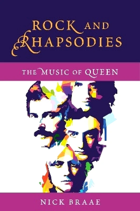 Oxford University Press Inc Rock and Rhapsodies: The Music of Queen Nick Braae Oxford University Press Inc
