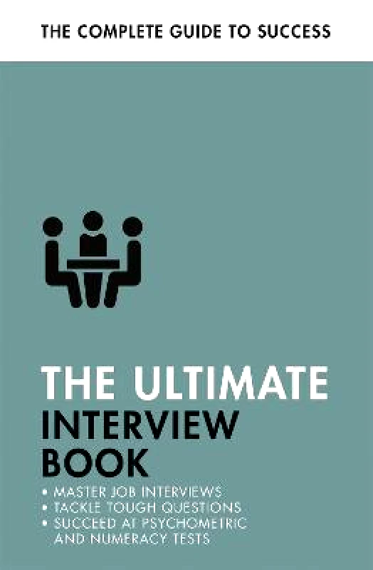Teach Yourself The Ultimate Interview Book: Tackle Tough Interview Questions, Succeed at Numeracy Tests, Get That Job Jonathan Hancock Teach Yourself Paperback / softback 2023