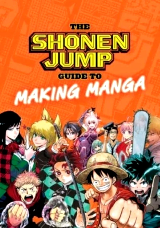 Viz Media, Subs. of Shogakukan Inc The Shonen Jump Guide to Making Manga Weekly Shonen Jump Editorial Department Viz Media, Subs. of Shogakukan Inc 1124