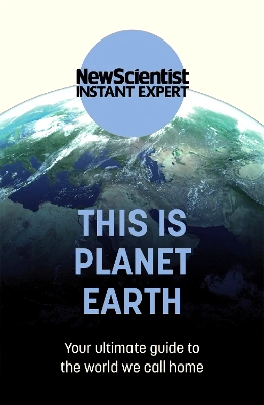 John Murray One This is Planet Earth: Your ultimate guide to the world we call home New Scientist John Murray One 1115