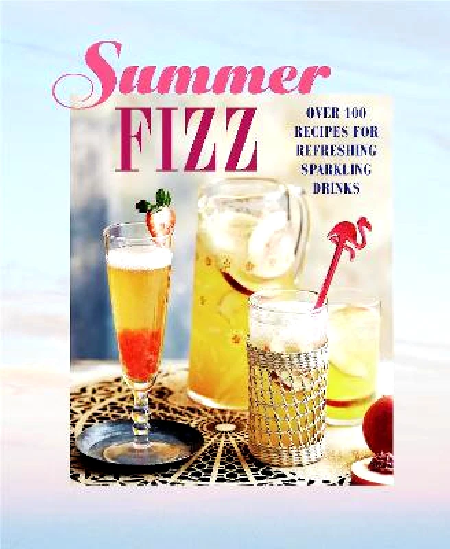 Ryland, Peters & Small Ltd Summer Fizz: Over 100 Recipes for Refreshing Sparkling Drinks Ryland Peters & Small Ryland, Peters & Small Ltd Hardback