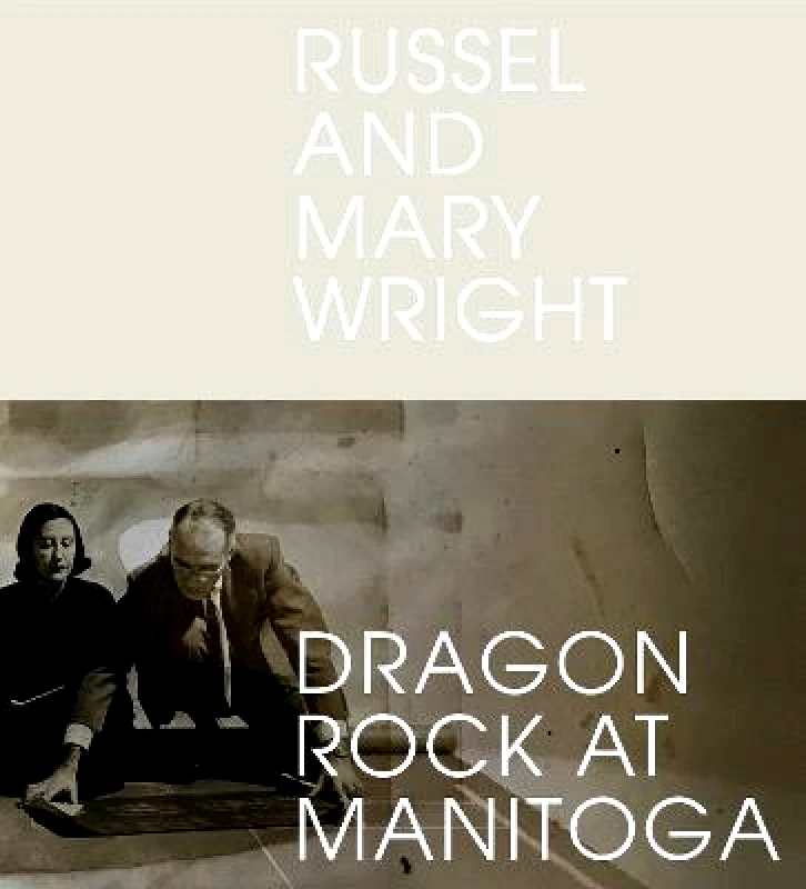 Princeton Architectural Press Russel and Mary Wright: Dragon Rock at Manitoga Jennifer Golub Princeton Architectural Press Hardback