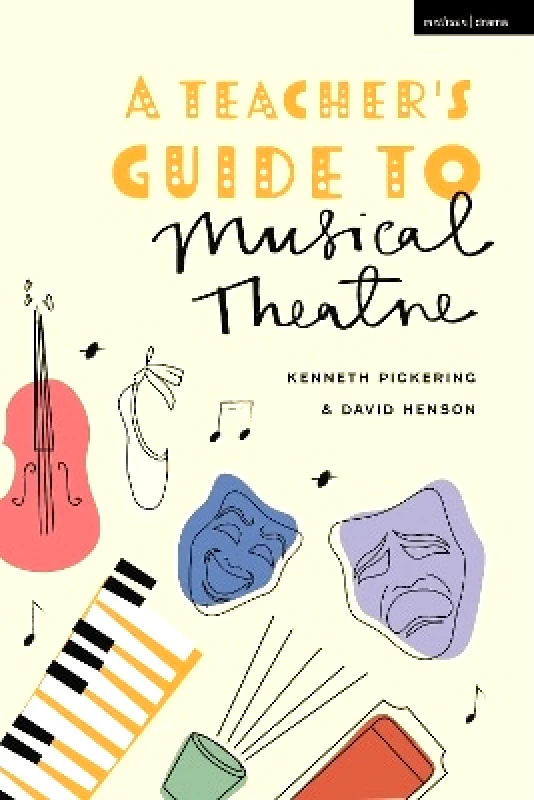 Methuen Drama A Teacher’s Guide to Musical Theatre Professor David Henson Methuen Drama 1118