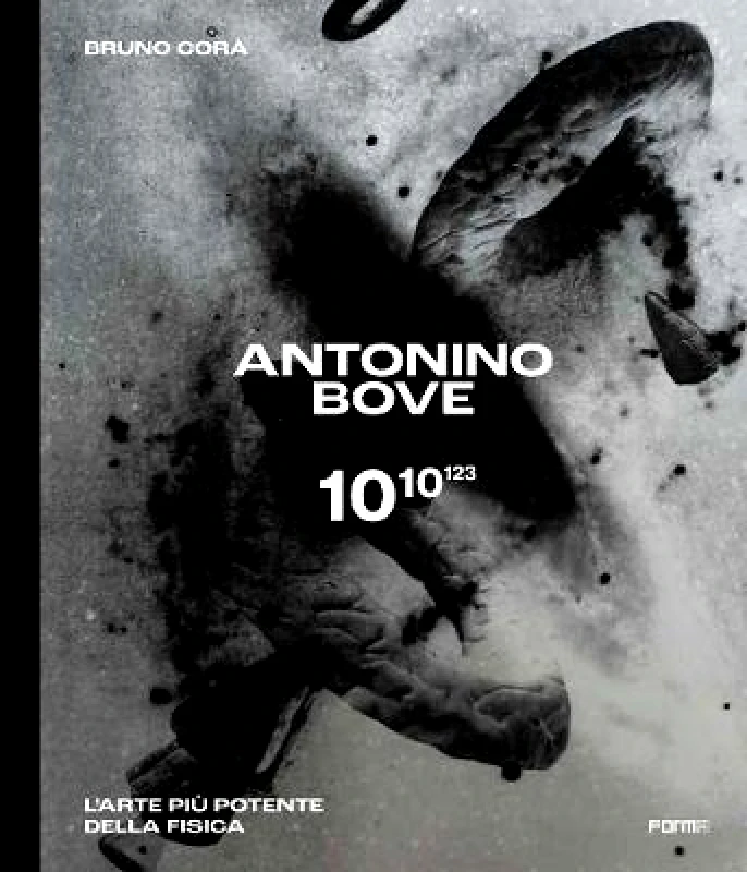 Forma Edizioni Antonino Bove 1010123: L'arte piu potente della fisica / Art stronger than physics Forma Edizioni Hardback
