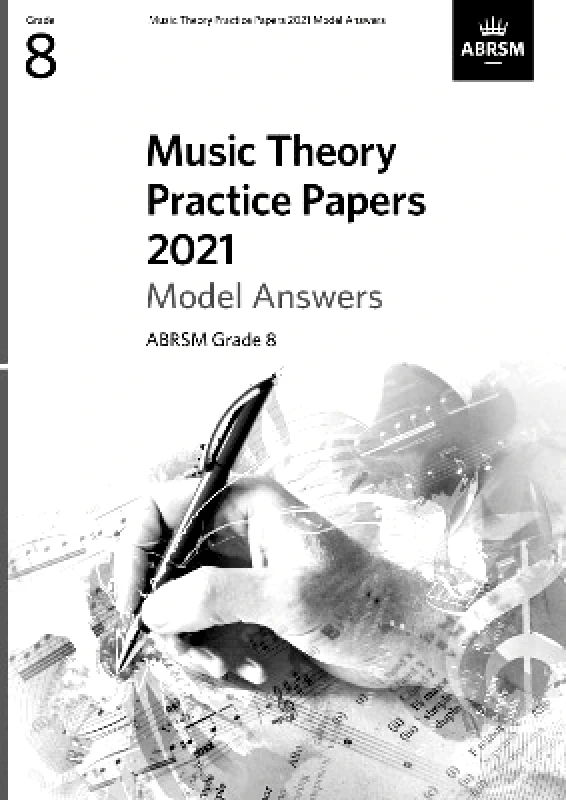 Associated Board of the Royal Schools of Music Music Theory Practice Papers 2021 Model Answers, ABRSM Grade 8 Associated Board of the Royal Schools of Music