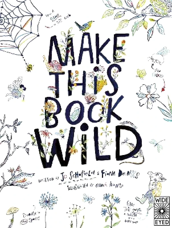 Wide Eyed Editions Make This Book Wild Jo Schofield Wide Eyed Editions 0315