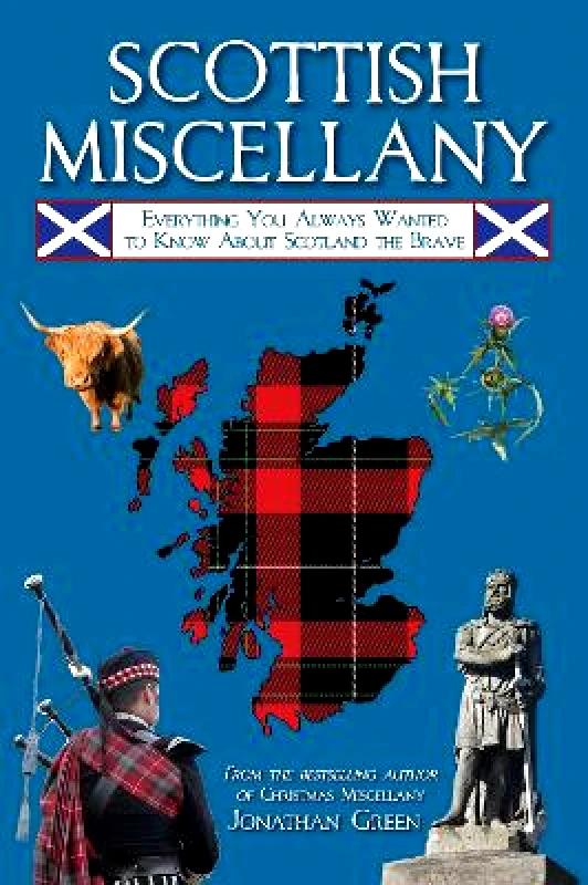 Skyhorse Publishing Scottish Miscellany: Everything You Always Wanted to Know About Scotland the Brave Jonathan Green Skyhorse Publishing 0317