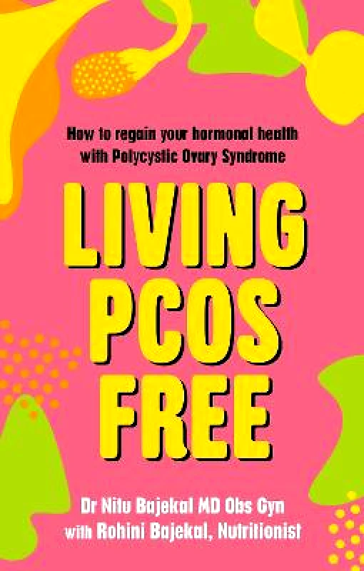 Hammersmith Health Books Living PCOS Free: How to regain your hormonal health with Polycystic Ovary Syndrome Rohini Bajekal Hammersmith Health Books Paperback / softback