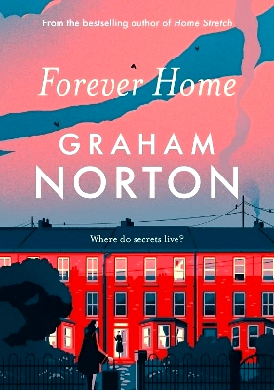 Coronet Books Forever Home: The warm, funny and twisty novel about family drama from the bestselling author of FRANKIE Graham Norton Coronet Books 0929