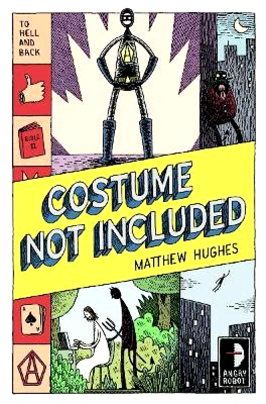 Angry Robot Costume Not Included: To Hell and Back, Book II Matthew Hughes Angry Robot