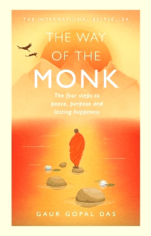 Rider & Co The Way of the Monk: The four steps to peace, purpose and lasting happiness Gaur Gopal Das Rider & Co