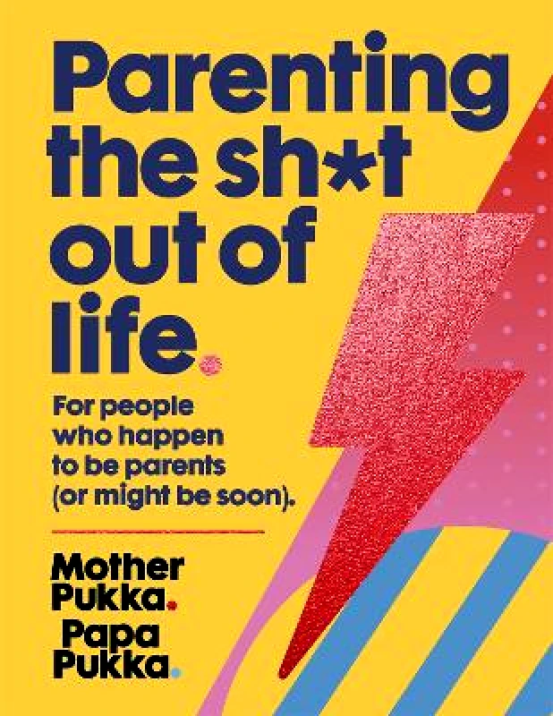Hodder & Stoughton Ltd Parenting The Sh*t Out Of Life: For people who happen to be parents (or might be soon) The Sunday Times Bestseller Papa Pukka Hodder & Stoughton Ltd 2017 Hardback