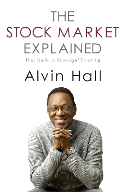 Hodder Paperback The Stock Market Explained: Your Guide to Successful Investing Alvin Hall Hodder Paperback 1022