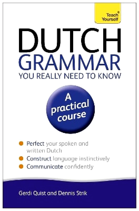 Teach Yourself Dutch Grammar You Really Need to Know: Teach Yourself Gerdi Quist 1008