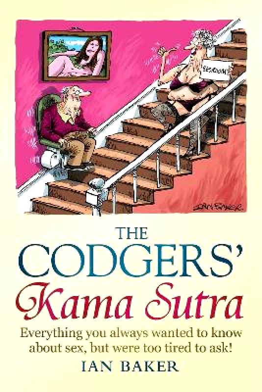 Constable The Codgers' Kama Sutra: Everything You Wanted to Know About Sex but Were Too Tired to Ask Ian Baker Constable 0922