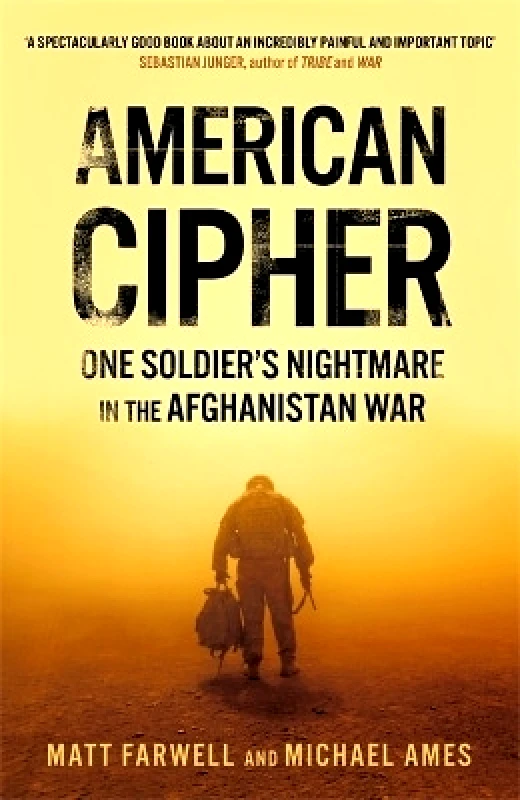 Wildfire American Cipher: One Soldier's Nightmare in the Afghanistan War Michael Ames Wildfire 0310