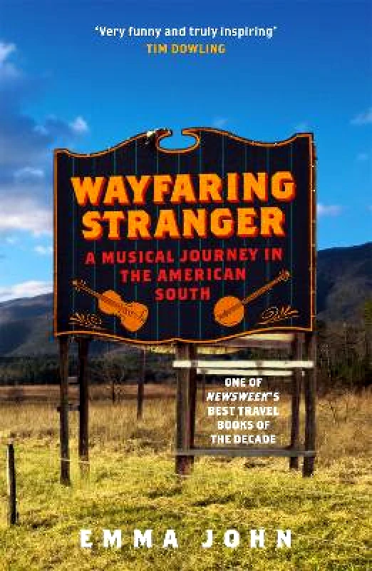 Weidenfeld & Nicolson Wayfaring Stranger: A Musical Journey in the American South Emma John Weidenfeld & Nicolson 0825