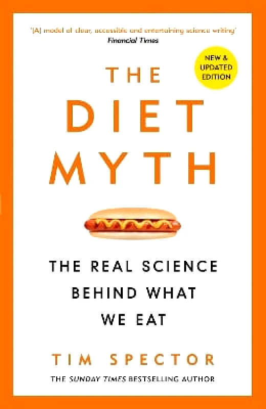 Weidenfeld & Nicolson The Diet Myth: The Real Science Behind What We Eat Professor Tim Spector Weidenfeld & Nicolson 1229