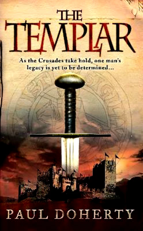 Headline Book Publishing The Templar (Templars, Book 1): A gripping medieval mystery of crusades and adventure Paul Doherty Headline Book Publishing 0601