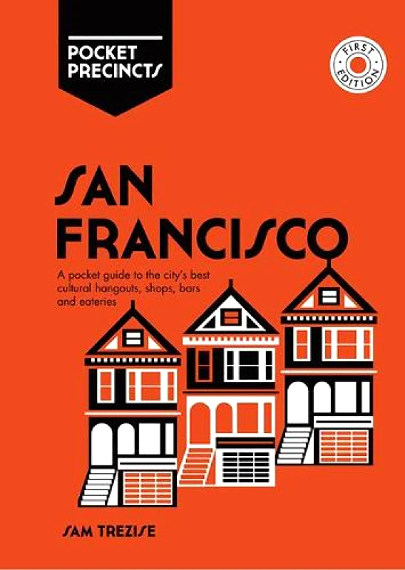 Explore Australia San Francisco Pocket Precincts: A Pocket Guide to the City's Best Cultural Hangouts, Shops, Bars and Eateries Sam Trezise Explore Australia Paperback / softback
