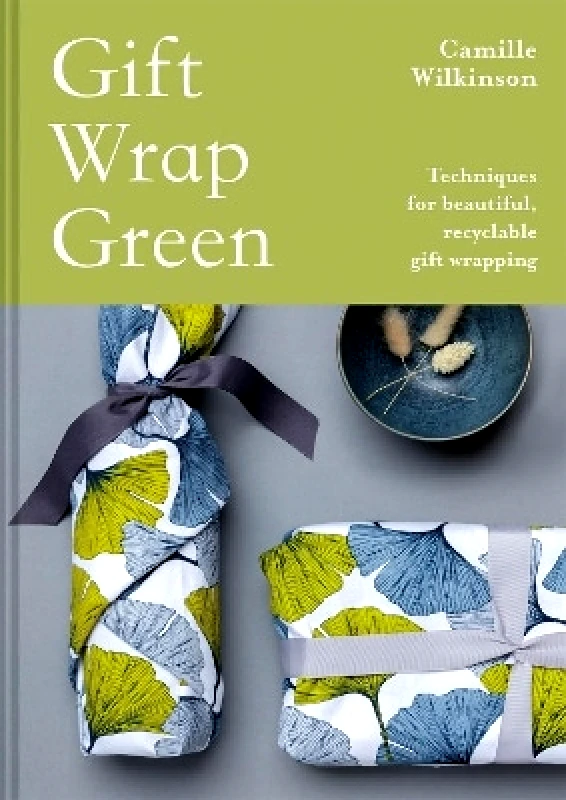 Batsford Gift Wrap Green: Techniques for beautiful, recyclable gift wrapping Camille Wilkinson Batsford 0903