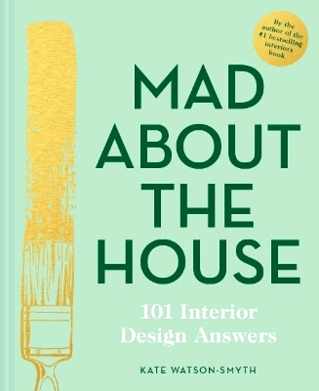 Pavilion Mad About the House: 101 Interior Design Answers Kate Watson-Smyth Pavilion 0305