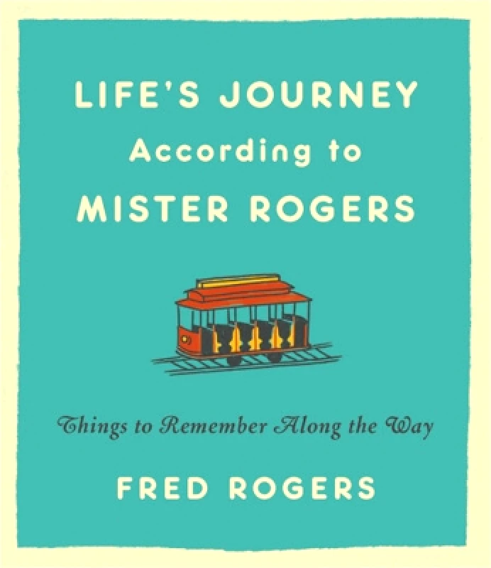 Hachette Books Life's Journeys According to Mister Rogers (Revised): Things to Remember Along the Way Fred Rogers Hachette Books 1210