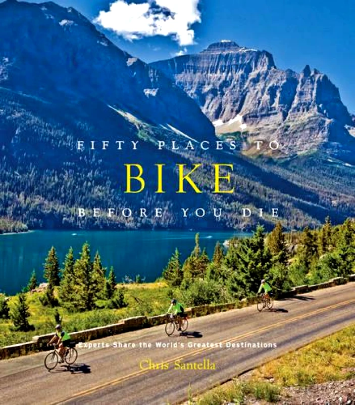 Stewart, Tabori & Chang Inc Fifty Places to Bike Before You Die: Biking Experts Share the World's Greatest Destinations Chris Santella Stewart, Tabori & Chang Inc 2012 Hardback