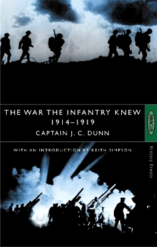 Abacus The War The Infantry Knew: 1914-1919 Captain J.C. Dunn Abacus
