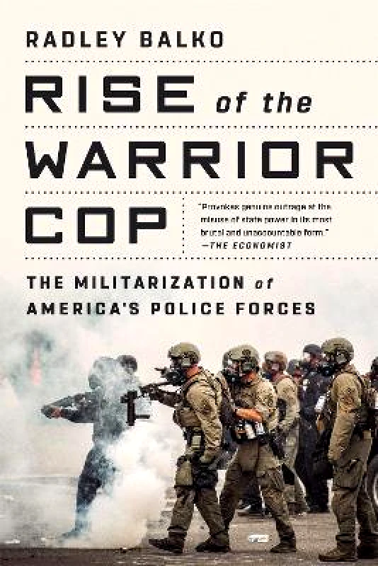 PublicAffairs,U.S. Rise of the Warrior Cop: The Militarization of America's Police Forces Radley Balko PublicAffairs,U.S. 0914