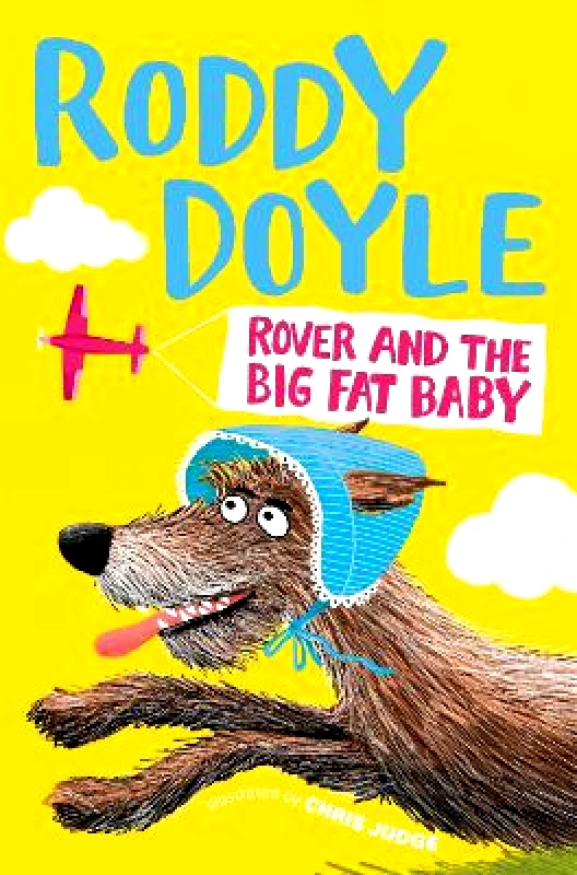Macmillan Children's Books Rover and the Big Fat Baby Roddy Doyle Macmillan Children's Books 0426