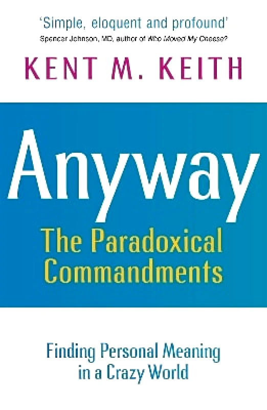 Yellow Kite Anyway: Finding Personal Meaning in a Crazy World Kent M Keith Yellow Kite 0711
