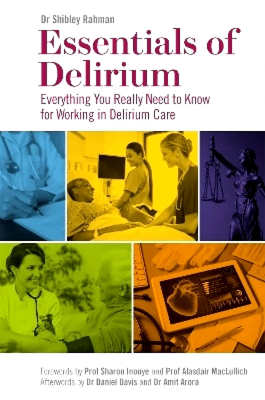 Jessica Kingsley Publishers Essentials of Delirium: Everything You Really Need to Know for Working in Delirium Care Dr Shibley Rahman Jessica Kingsley Publishers 0821