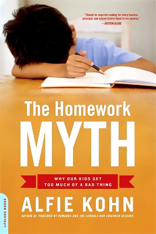 Da Capo Press Inc The Homework Myth: Why Our Kids Get Too Much of a Bad Thing Alfie Kohn Da Capo Press Inc 0814