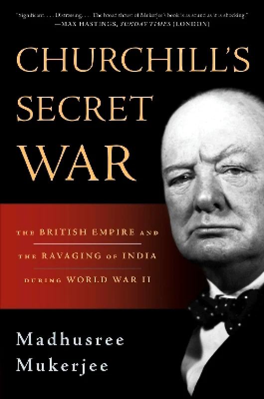 Basic Books Churchill's Secret War: The British Empire and the Ravaging of India during World War II Madhusree Mukerjee Basic Books 0712