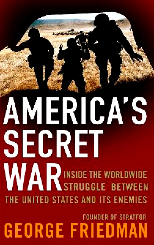 Abacus America's Secret War: Inside the Hidden Worldwide Struggle Between the United States and its Enemies George Friedman Abacus 0125