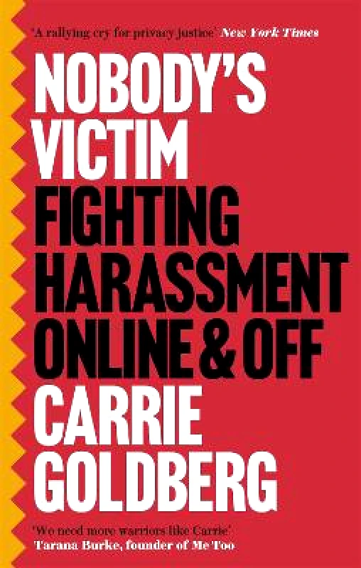 Little, Brown Book Group Nobody's Victim: Fighting Psychos, Stalkers, Pervs and Trolls Carrie Goldberg Little, Brown Book Group 2020 Paperback / softback